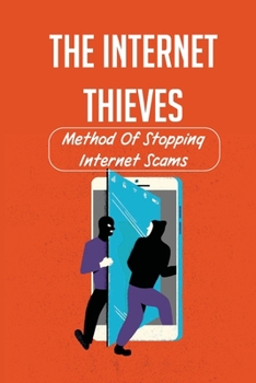 Paperback The Internet Thieves Method Of Stopping Internet Scams: Internet Love Scams Book