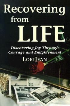 Paperback Recovering from Life: Discovering Joy Through Courage and Enlightenment Book