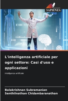 Paperback L'intelligenza artificiale per ogni settore: Casi d'uso e applicazioni [Italian] Book