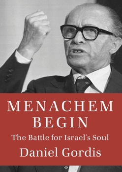 Hardcover Menachem Begin: The Battle for Israel's Soul Book