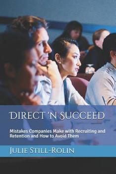 Paperback Direct 'n Succeed: Mistakes Companies Make with Recruiting and Retention and How to Avoid Them Book