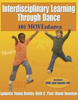 Paperback Interdisciplinary Learning Through Dance:101 Moventures: 101 Moventures [With Music CD and DVD] Book