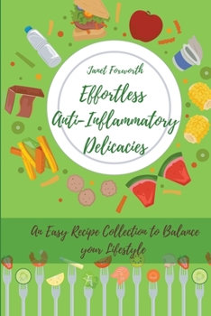 Paperback Effortless Anti-Inflammatory Delicacies: an Easy Recipe Collection to Balance your Lifestyle Book