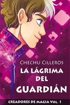 Paperback La L?grima del Guardi?n: Creadores de Magia Vol. 1 [Spanish] Book