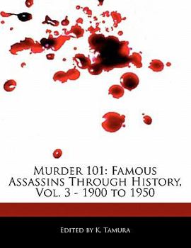 Murder 101 : Famous Assassins Through History, Vol. 3 - 1900 To 1950