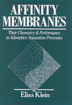 Hardcover Affinity Membranes: Their Chemistry and Performance in Adsorptive Separation Processes Book