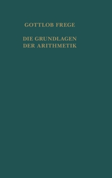 Die Grundlagen der Arithmetik: Eine logisch-mathematische Untersuchung über den Begriff der Zahl. Centenarausgabe (German Edition)