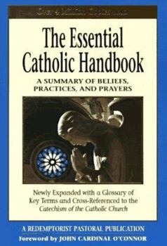 The Essential Catholic Handbook: A Summary of Beliefs, Practices, and Prayers (Redemptorist Pastoral Publication)