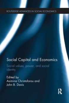 Paperback Social Capital and Economics: Social Values, Power, and Social Identity Book