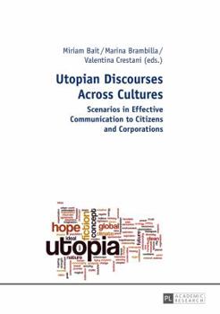 Hardcover Utopian Discourses Across Cultures: Scenarios in Effective Communication to Citizens and Corporations Book