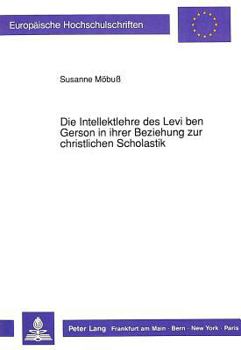 Paperback Die Intellektlehre Des Levi Ben Gerson in Ihrer Beziehung Zur Christlichen Scholastik [German] Book