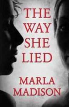The Way She Lied (The Lisa Rayburn and TJ Peacock suspense series)