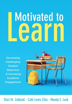 Paperback Motivated to Learn: Decreasing Challenging Student Behaviors and Increasing Academic Engagement (Your Guide to Evidence-Based Practices for Effective Book