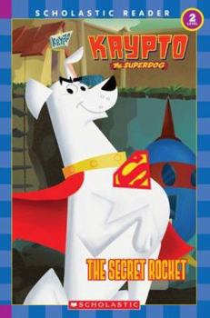 The Secret Rocket: The Secret Rocket (Scholastic Readers) - Book  of the Krypto the Superdog