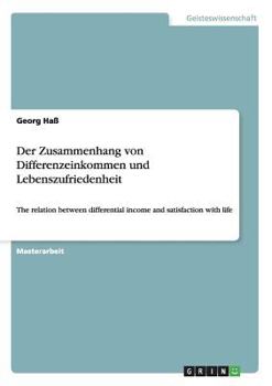 Paperback Der Zusammenhang von Differenzeinkommen und Lebenszufriedenheit: The relation between differential income and satisfaction with life [German] Book