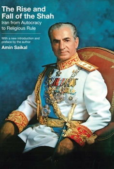 Paperback The Rise and Fall of the Shah: Iran from Autocracy to Religious Rule Book