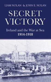 Paperback Secret Victory: Ireland and the War at Sea 1914-1918 Book