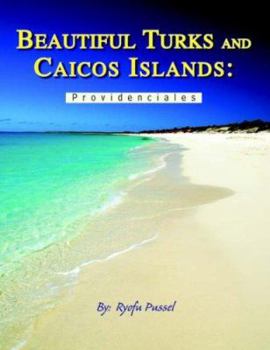Paperback Beautiful Turks and Caicos Islands: Providenciales: A Photographic Journey to the Queen of the Carribean Book