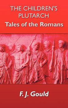 The Children's Plutarch: Tales of the Romans (Yesterday's Classics) - Book  of the Children's Plutarch