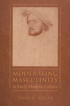 Paperback Moderating Masculinity in Early Modern Culture Book