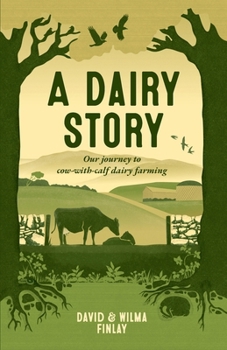 Paperback A Dairy Story: Our journey to cow-with-calf dairy farming Book