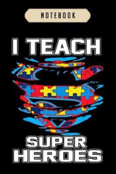 Paperback Notebook: Super teacher autism awareness i teach superheroes journal-6x9(100 pages)Blank Lined Journal For kids, student, school Book