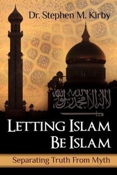 Paperback Letting Islam Be Islam: Separating Truth From Myth Book