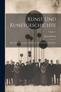 Paperback Kunst Und Kunstgeschichte: Eine Einführung in Das Studium Der Neueren Kunstgeschichte; Volume 1 [German] Book