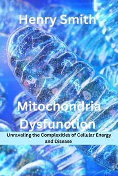 Paperback Mitochondria Dysfunction: Unraveling the Complexities of Cellular Energy and Disease Book