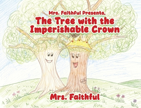 Paperback Mrs. Faithful Presents, The Tree with the Imperishable Crown Book