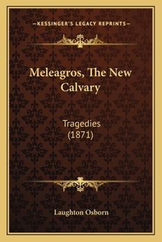 Meleagros; The New Calvary; Tragedies