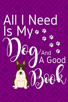 All I Need Is My Dog And A Good Book: Anxiety Journal and Coloring Book 6x9 90 Pages Positive Affirmations Mandala Coloring Book - Bull Terrier Dog Cover