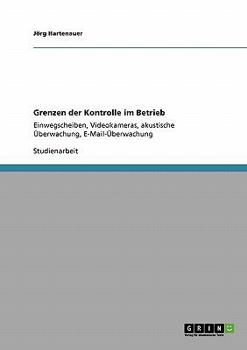 Paperback Grenzen der Kontrolle im Betrieb: Einwegscheiben, Videokameras, akustische Überwachung, E-Mail-Überwachung [German] Book
