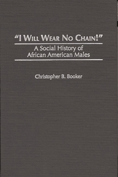 Hardcover I Will Wear No Chain!: A Social History of African American Males Book
