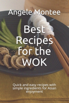 Paperback Best Recipes for the WOK: Quick and easy recipes with simple ingredients for Asian enjoyment Book