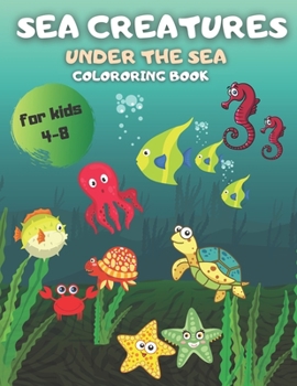 Paperback Sea Creatures. Under the Sea Coloring Book: For Kids 4-8 Book