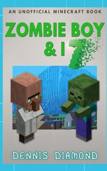 Paperback Zombie Boy & I - Book 7 (An Unofficial Minecraft Book): Zombie Boy & I Collection Book