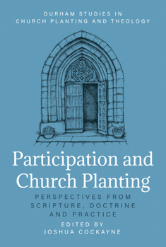 Paperback Participation and Church Planting: Perspectives from Scripture, Doctrine and Practice Book