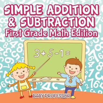 Paperback Simple Addition & Subtraction First Grade Math Edition Book