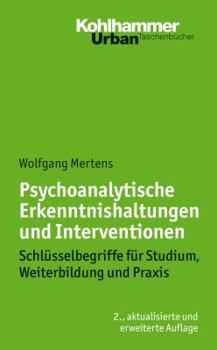 Paperback Psychoanalytische Erkenntnishaltungen Und Interventionen: Schlusselbegriffe Fur Studium, Weiterbildung Und PRAXIS [German] Book