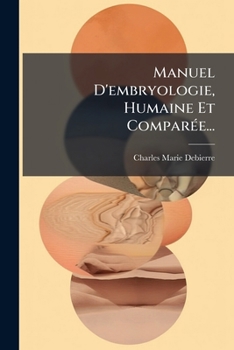 Paperback Manuel D'embryologie, Humaine Et Comparée... [French] Book