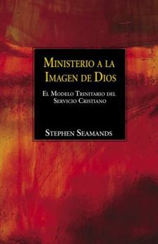 Paperback El Ministerio a la Imagen de Dios: El Modelo Trinitario del Servicio Cristiano = Ministry in the Image of God [Spanish] Book