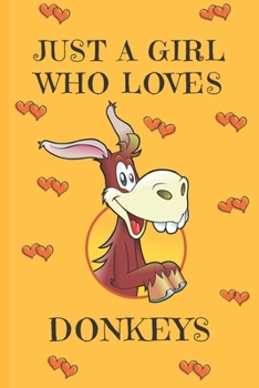 Paperback Just A Girl Who Loves Donkeys: Donkey Gifts For Donkey Lovers: Cute Novelty Notebook Gift: Lined Paper Paperback Journal Book