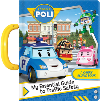 Board book Robocar Poli: My Essential Guide to Traffic Safety: A Carry Along Book