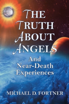 Paperback The Truth About Angels and Near-Death Experiences Book