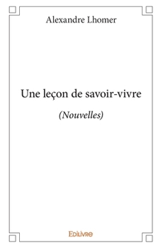 Paperback Une leçon de savoir-vivre: (Nouvelles) [French] Book