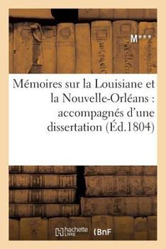 Paperback Mémoires Sur La Louisiane Et La Nouvelle-Orléans: Accompagnés d'Une Dissertation, Commerce [French] Book