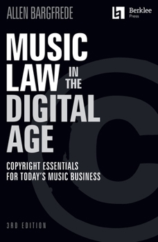 Paperback Music Law in the Digital Age - 3rd Edition: Copyright Essentials for Today's Music Business Book