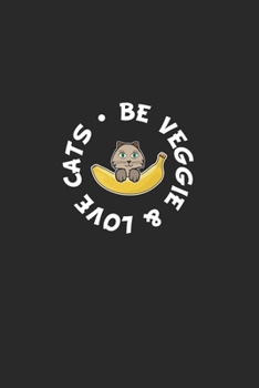 Paperback Be Veggie & Love Cats: Notebook, Journal - Gift Idea for vegetarians & vegans - dot grid - 6x9 - 120 pages Book