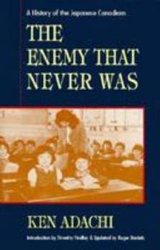 Paperback The Enemy That Never Was: A History of the Japanese Canadians Book